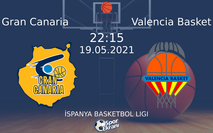 19 Mayıs 2021 Gran Canaria vs Valencia Basket maçı Hangi Kanalda Saat Kaçta Yayınlanacak?