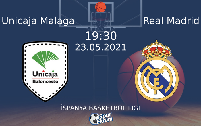 23 Mayıs 2021 Unicaja Malaga vs Real Madrid maçı Hangi Kanalda Saat Kaçta Yayınlanacak?