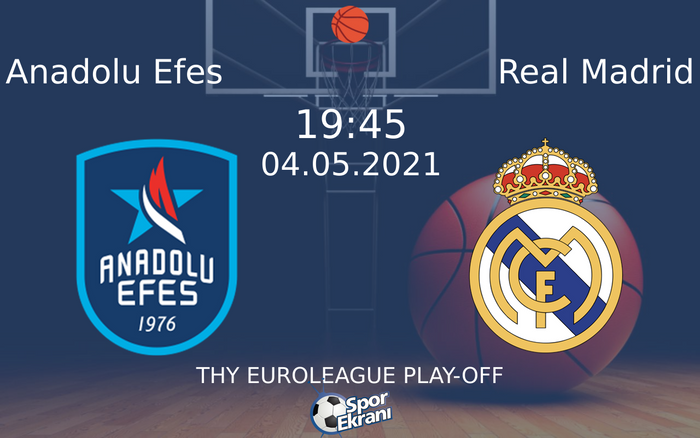 04 Mayıs 2021 Anadolu Efes vs Real Madrid maçı Hangi Kanalda Saat Kaçta Yayınlanacak?