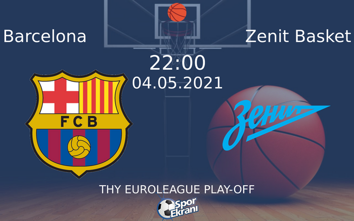 04 Mayıs 2021 Barcelona vs Zenit Basket maçı Hangi Kanalda Saat Kaçta Yayınlanacak?