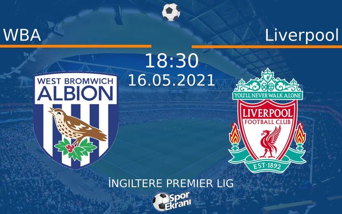 16 Mayıs 2021 WBA vs Liverpool maçı Hangi Kanalda Saat Kaçta Yayınlanacak? 16 Mayıs 2021 WBA vs Liverpool maçı Hangi Kanalda Saat Kaçta Yayınlanacak?