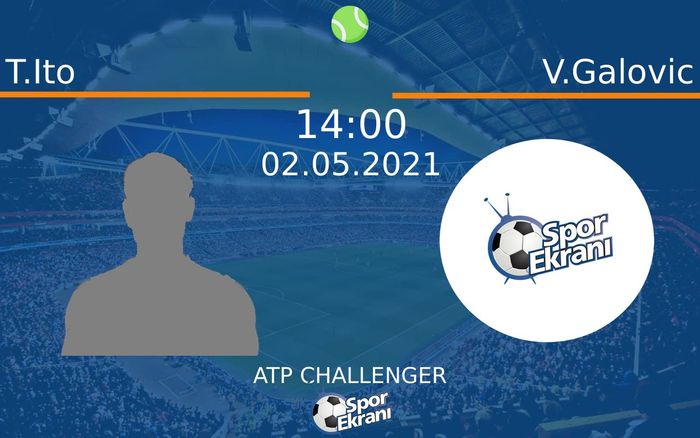 02 Mayıs 2021 T.Ito vs V.Galovic maçı Hangi Kanalda Saat Kaçta Yayınlanacak? 02 Mayıs 2021 T.Ito vs V.Galovic maçı Hangi Kanalda Saat Kaçta Yayınlanacak?