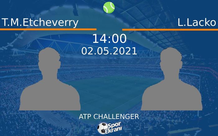 02 Mayıs 2021 T.M.Etcheverry vs L.Lacko maçı Hangi Kanalda Saat Kaçta Yayınlanacak? 02 Mayıs 2021 T.M.Etcheverry vs L.Lacko maçı Hangi Kanalda Saat Kaçta Yayınlanacak?