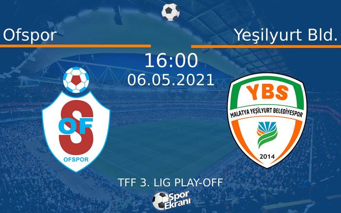 06 Mayıs 2021 Ofspor vs Yeşilyurt Bld. maçı Hangi Kanalda Saat Kaçta Yayınlanacak? 06 Mayıs 2021 Ofspor vs Yeşilyurt Bld. maçı Hangi Kanalda Saat Kaçta Yayınlanacak?