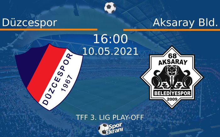 10 Mayıs 2021 Düzcespor vs Aksaray Bld. maçı Hangi Kanalda Saat Kaçta Yayınlanacak? 10 Mayıs 2021 Düzcespor vs Aksaray Bld. maçı Hangi Kanalda Saat Kaçta Yayınlanacak?