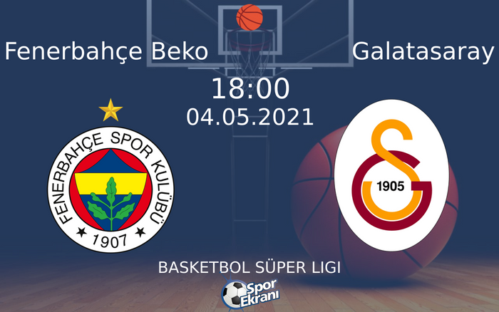 04 Mayıs 2021 Fenerbahçe Beko vs Galatasaray maçı Hangi Kanalda Saat Kaçta Yayınlanacak?