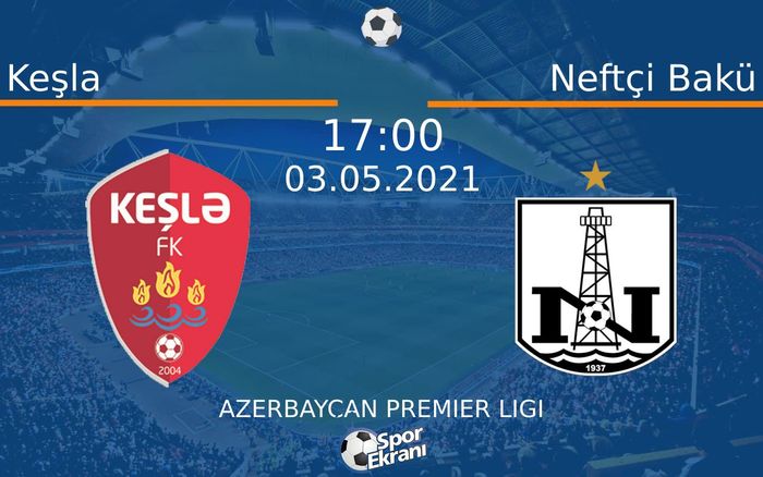 03 Mayıs 2021 Keşla vs Neftçi Bakü maçı Hangi Kanalda Saat Kaçta Yayınlanacak? 03 Mayıs 2021 Keşla vs Neftçi Bakü maçı Hangi Kanalda Saat Kaçta Yayınlanacak?