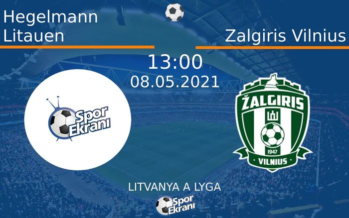 08 Mayıs 2021 Hegelmann Litauen vs Zalgiris Vilnius maçı Hangi Kanalda Saat Kaçta Yayınlanacak? 08 Mayıs 2021 Hegelmann Litauen vs Zalgiris Vilnius maçı Hangi Kanalda Saat Kaçta Yayınlanacak?