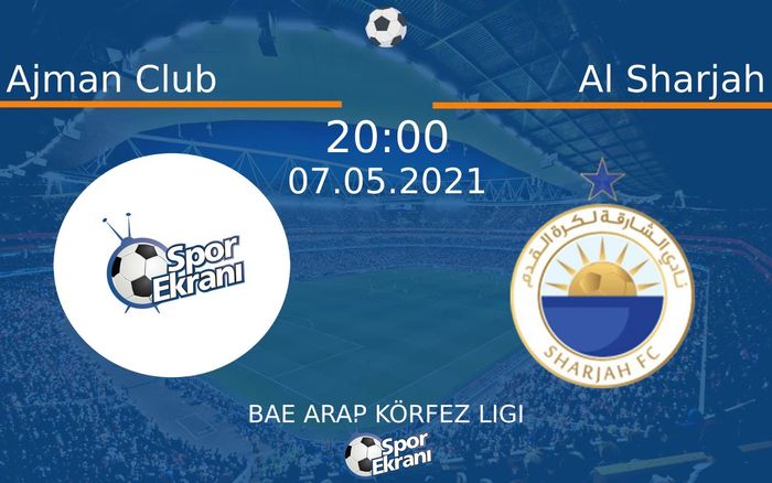07 Mayıs 2021 Ajman Club vs Al Sharjah maçı Hangi Kanalda Saat Kaçta Yayınlanacak? 07 Mayıs 2021 Ajman Club vs Al Sharjah maçı Hangi Kanalda Saat Kaçta Yayınlanacak?