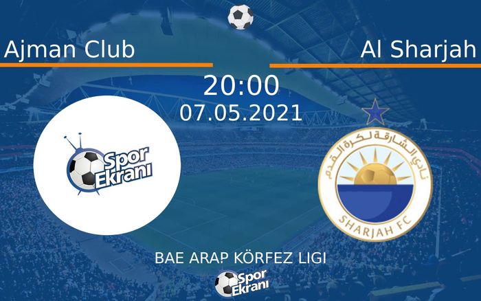 07 Mayıs 2021 Ajman Club vs Al Sharjah maçı Hangi Kanalda Saat Kaçta Yayınlanacak?