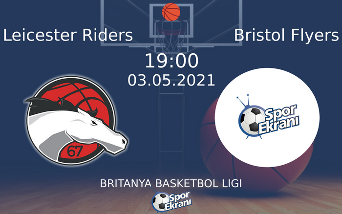 03 Mayıs 2021 Leicester Riders vs Bristol Flyers maçı Hangi Kanalda Saat Kaçta Yayınlanacak? 03 Mayıs 2021 Leicester Riders vs Bristol Flyers maçı Hangi Kanalda Saat Kaçta Yayınlanacak?
