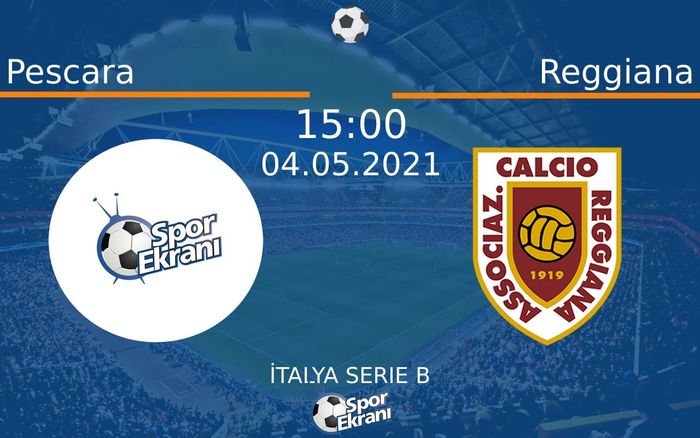 04 Mayıs 2021 Pescara vs Reggiana maçı Hangi Kanalda Saat Kaçta Yayınlanacak?