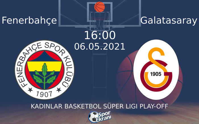 06 Mayıs 2021 Fenerbahçe vs Galatasaray maçı Hangi Kanalda Saat Kaçta Yayınlanacak?