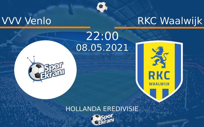 08 Mayıs 2021 VVV Venlo vs RKC Waalwijk maçı Hangi Kanalda Saat Kaçta Yayınlanacak?