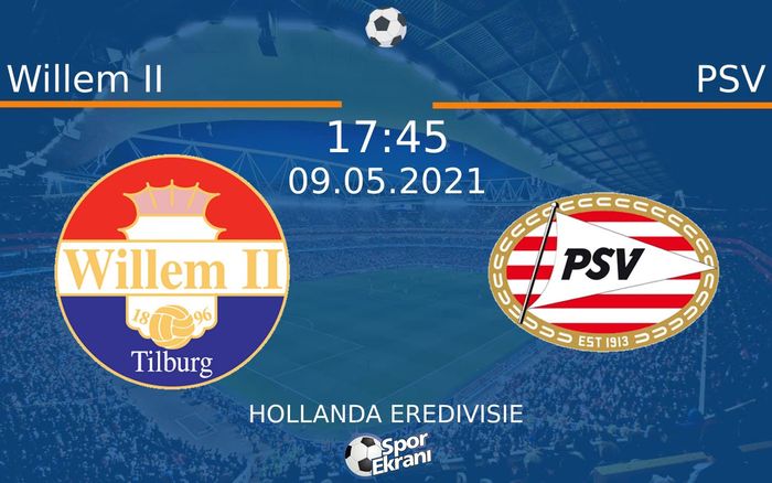 09 Mayıs 2021 Willem II vs PSV maçı Hangi Kanalda Saat Kaçta Yayınlanacak?