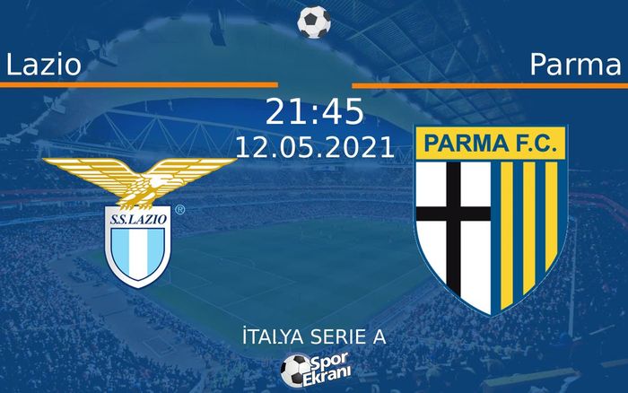 12 Mayıs 2021 Lazio vs Parma maçı Hangi Kanalda Saat Kaçta Yayınlanacak?