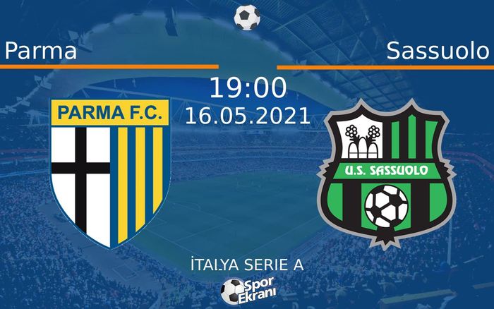 16 Mayıs 2021 Parma vs Sassuolo maçı Hangi Kanalda Saat Kaçta Yayınlanacak?