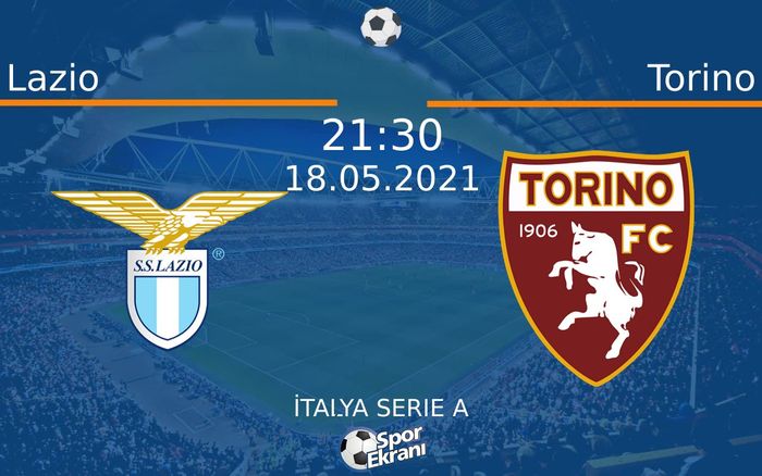 18 Mayıs 2021 Lazio vs Torino maçı Hangi Kanalda Saat Kaçta Yayınlanacak? 18 Mayıs 2021 Lazio vs Torino maçı Hangi Kanalda Saat Kaçta Yayınlanacak?