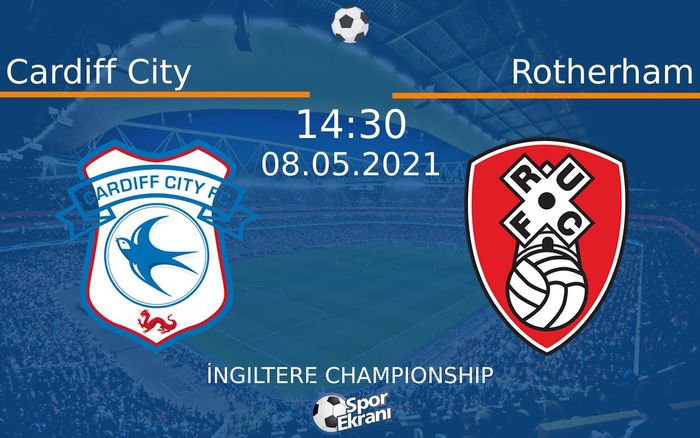 08 Mayıs 2021 Cardiff City vs Rotherham maçı Hangi Kanalda Saat Kaçta Yayınlanacak?