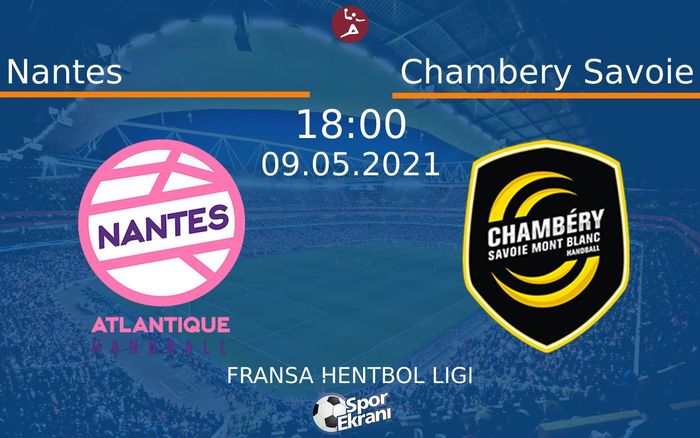 09 Mayıs 2021 Nantes vs Chambery Savoie maçı Hangi Kanalda Saat Kaçta Yayınlanacak?