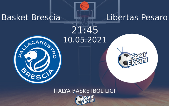 10 Mayıs 2021 Basket Brescia vs Libertas Pesaro maçı Hangi Kanalda Saat Kaçta Yayınlanacak?