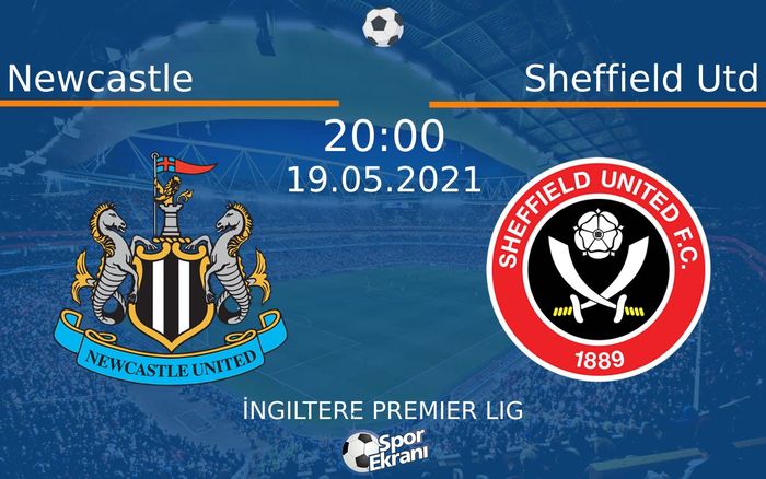 19 Mayıs 2021 Newcastle vs Sheffield Utd maçı Hangi Kanalda Saat Kaçta Yayınlanacak? 19 Mayıs 2021 Newcastle vs Sheffield Utd maçı Hangi Kanalda Saat Kaçta Yayınlanacak?