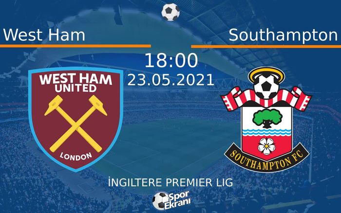 23 Mayıs 2021 West Ham vs Southampton maçı Hangi Kanalda Saat Kaçta Yayınlanacak? 23 Mayıs 2021 West Ham vs Southampton maçı Hangi Kanalda Saat Kaçta Yayınlanacak?