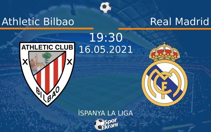 16 Mayıs 2021 Athletic Bilbao vs Real Madrid maçı Hangi Kanalda Saat Kaçta Yayınlanacak?