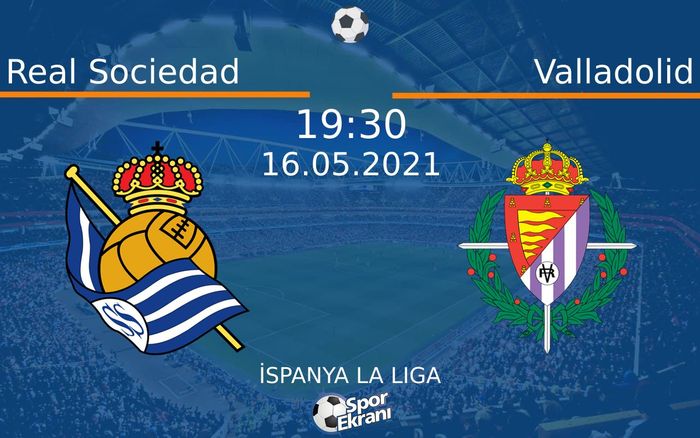 16 Mayıs 2021 Real Sociedad vs Valladolid maçı Hangi Kanalda Saat Kaçta Yayınlanacak? 16 Mayıs 2021 Real Sociedad vs Valladolid maçı Hangi Kanalda Saat Kaçta Yayınlanacak?