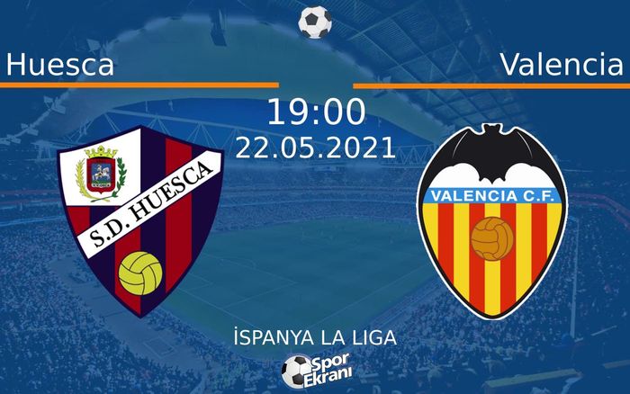 22 Mayıs 2021 Huesca vs Valencia maçı Hangi Kanalda Saat Kaçta Yayınlanacak?