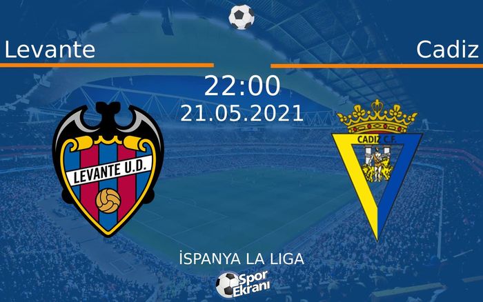 21 Mayıs 2021 Levante vs Cadiz maçı Hangi Kanalda Saat Kaçta Yayınlanacak? 21 Mayıs 2021 Levante vs Cadiz maçı Hangi Kanalda Saat Kaçta Yayınlanacak?