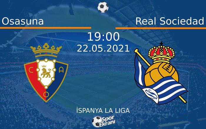 22 Mayıs 2021 Osasuna vs Real Sociedad maçı Hangi Kanalda Saat Kaçta Yayınlanacak? 22 Mayıs 2021 Osasuna vs Real Sociedad maçı Hangi Kanalda Saat Kaçta Yayınlanacak?