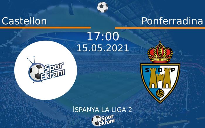 15 Mayıs 2021 Castellon vs Ponferradina maçı Hangi Kanalda Saat Kaçta Yayınlanacak?