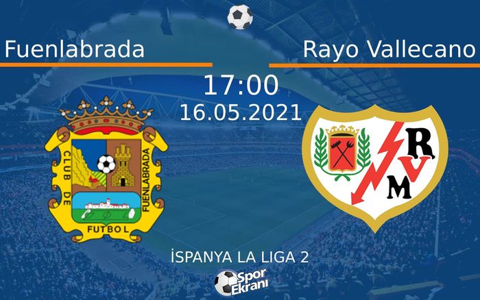 16 Mayıs 2021 Fuenlabrada vs Rayo Vallecano maçı Hangi Kanalda Saat Kaçta Yayınlanacak? 16 Mayıs 2021 Fuenlabrada vs Rayo Vallecano maçı Hangi Kanalda Saat Kaçta Yayınlanacak?