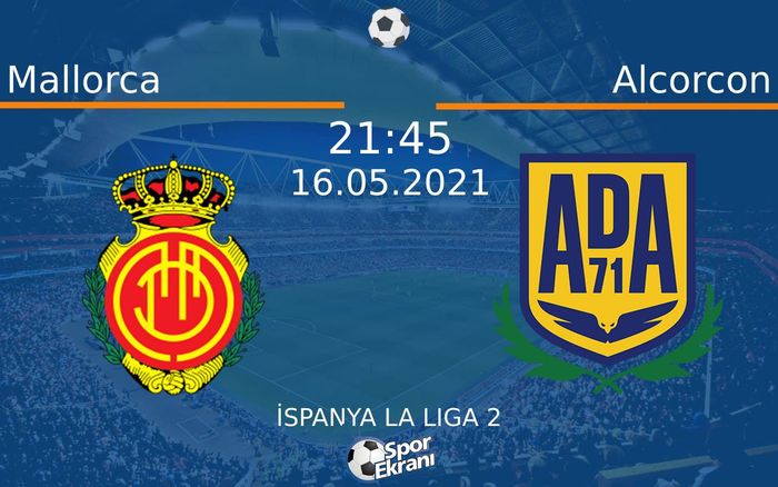 16 Mayıs 2021 Mallorca vs Alcorcon maçı Hangi Kanalda Saat Kaçta Yayınlanacak? 16 Mayıs 2021 Mallorca vs Alcorcon maçı Hangi Kanalda Saat Kaçta Yayınlanacak?