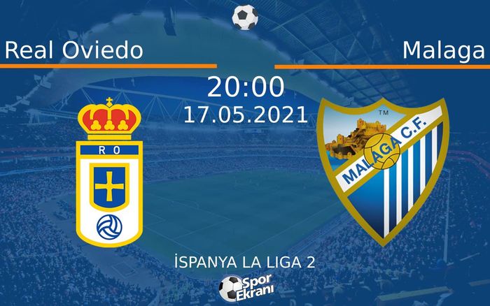 17 Mayıs 2021 Real Oviedo vs Malaga maçı Hangi Kanalda Saat Kaçta Yayınlanacak?