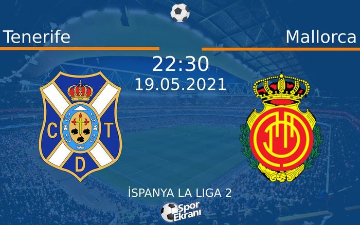 19 Mayıs 2021 Tenerife vs Mallorca maçı Hangi Kanalda Saat Kaçta Yayınlanacak? 19 Mayıs 2021 Tenerife vs Mallorca maçı Hangi Kanalda Saat Kaçta Yayınlanacak?