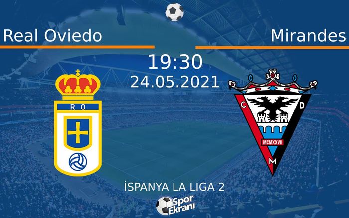 24 Mayıs 2021 Real Oviedo vs Mirandes maçı Hangi Kanalda Saat Kaçta Yayınlanacak? 24 Mayıs 2021 Real Oviedo vs Mirandes maçı Hangi Kanalda Saat Kaçta Yayınlanacak?