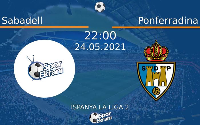 24 Mayıs 2021 Sabadell vs Ponferradina maçı Hangi Kanalda Saat Kaçta Yayınlanacak? 24 Mayıs 2021 Sabadell vs Ponferradina maçı Hangi Kanalda Saat Kaçta Yayınlanacak?