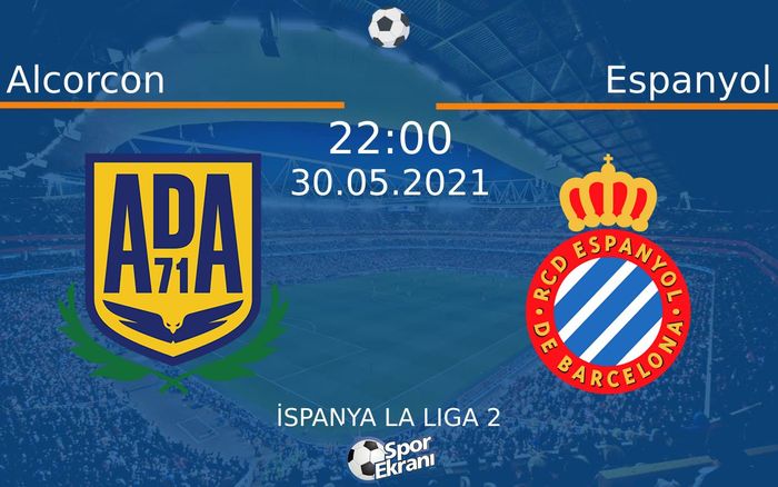 30 Mayıs 2021 Alcorcon vs Espanyol maçı Hangi Kanalda Saat Kaçta Yayınlanacak? 30 Mayıs 2021 Alcorcon vs Espanyol maçı Hangi Kanalda Saat Kaçta Yayınlanacak?