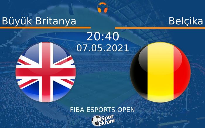 07 Mayıs 2021 Büyük Britanya vs Belçika maçı Hangi Kanalda Saat Kaçta Yayınlanacak?