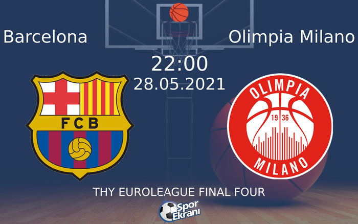 28 Mayıs 2021 Barcelona vs Olimpia Milano maçı Hangi Kanalda Saat Kaçta Yayınlanacak? 28 Mayıs 2021 Barcelona vs Olimpia Milano maçı Hangi Kanalda Saat Kaçta Yayınlanacak?