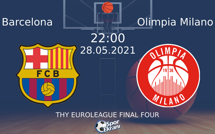 28 Mayıs 2021 Barcelona vs Olimpia Milano maçı Hangi Kanalda Saat Kaçta Yayınlanacak?