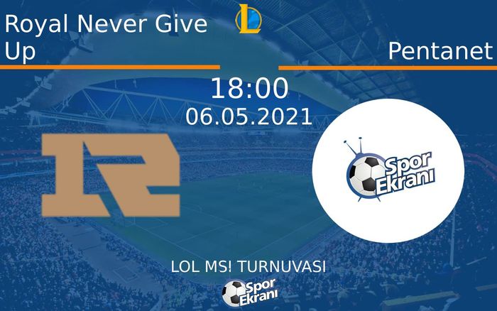 06 Mayıs 2021 Royal Never Give Up vs Pentanet maçı Hangi Kanalda Saat Kaçta Yayınlanacak? 06 Mayıs 2021 Royal Never Give Up vs Pentanet maçı Hangi Kanalda Saat Kaçta Yayınlanacak?