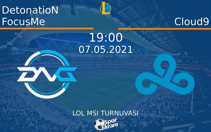 07 Mayıs 2021 DetonatioN FocusMe vs Cloud9 maçı Hangi Kanalda Saat Kaçta Yayınlanacak?