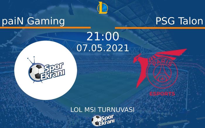 07 Mayıs 2021 paiN Gaming vs PSG Talon maçı Hangi Kanalda Saat Kaçta Yayınlanacak?