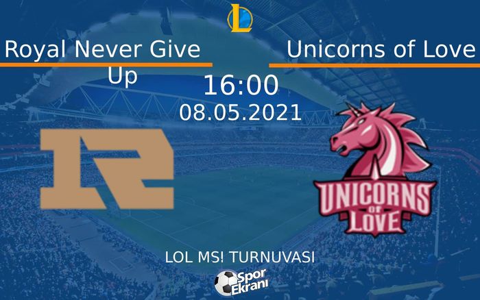 08 Mayıs 2021 Royal Never Give Up vs Unicorns of Love maçı Hangi Kanalda Saat Kaçta Yayınlanacak? 08 Mayıs 2021 Royal Never Give Up vs Unicorns of Love maçı Hangi Kanalda Saat Kaçta Yayınlanacak?