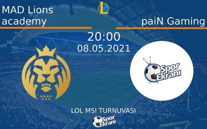 08 Mayıs 2021 MAD Lions academy vs paiN Gaming maçı Hangi Kanalda Saat Kaçta Yayınlanacak?