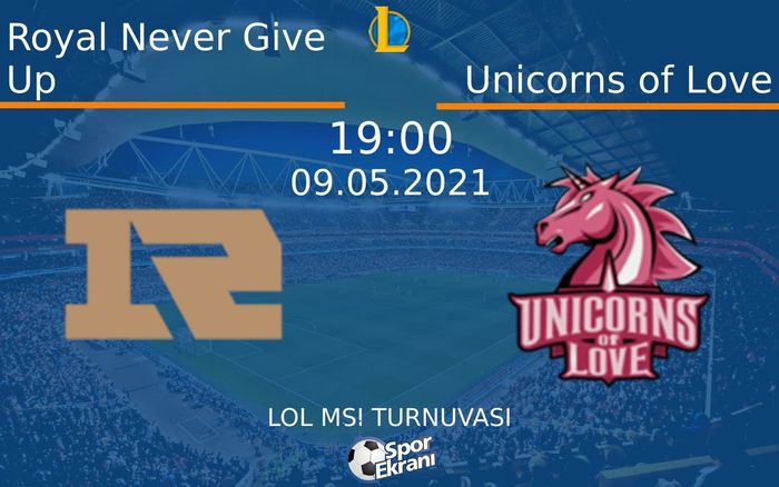 09 Mayıs 2021 Royal Never Give Up vs Unicorns of Love maçı Hangi Kanalda Saat Kaçta Yayınlanacak? 09 Mayıs 2021 Royal Never Give Up vs Unicorns of Love maçı Hangi Kanalda Saat Kaçta Yayınlanacak?