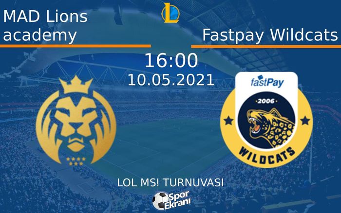 10 Mayıs 2021 MAD Lions academy vs Fastpay Wildcats maçı Hangi Kanalda Saat Kaçta Yayınlanacak?